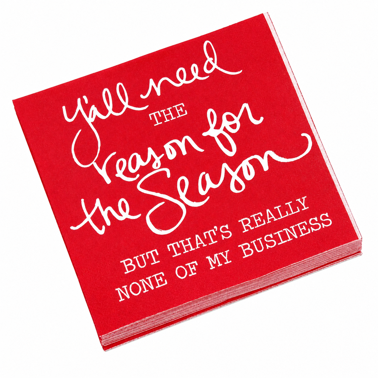 Y'ALL Need the Reason for the Season, But That's Really None of My Business -  beverage napkin
