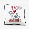 PEACE, LOVE, FIREWORKS PILLOW 10" X 10"