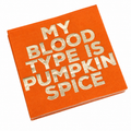 MY BLOOD TYPE IS PUMPKIN SPICE BEVERAGE NAPKIN...PKG OF 20